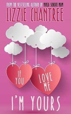 If You Love Me, I'm Yours by Lizzie Chantree