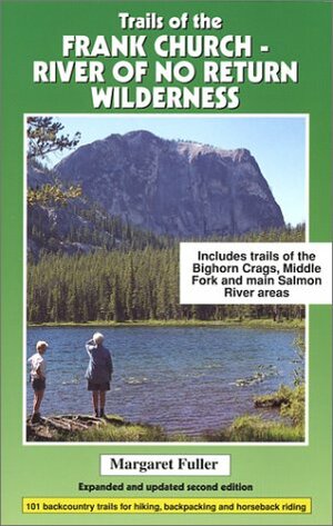 Trails of the Frank Church: River of No Return Wilderness by Margaret Fuller