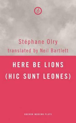 Here Be Lions: (hic Sunt Leones) by Stéphane Olry