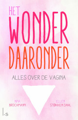 Het wonder daaronder: Alles over de vagina by Kim Snoeijing, Lucy Pijttersen, Nina Brochmann, Ellen Støkken Dahl