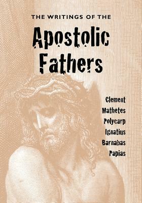 The Writings of the Apostolic Fathers by 