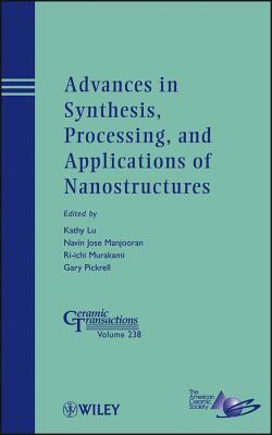 Advances in Synthesis, Processing, and Applications of Nanostructures by 