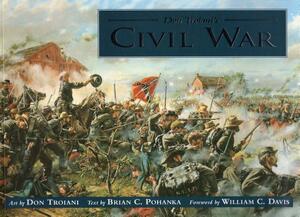 Don Troiani's Civil War by Brian Pohanka