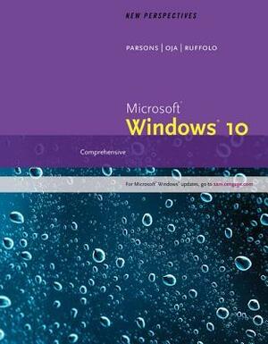 New Perspectives Microsoft Windows 10: Comprehensive by Dan Oja, Lisa Ruffolo, June Jamrich Parsons