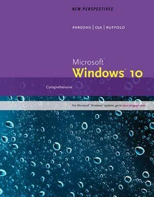 New Perspectives Microsoft Windows 10: Comprehensive by Lisa Ruffolo, Dan Oja, June Jamrich Parsons