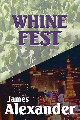 Whine Fest by James Alexander