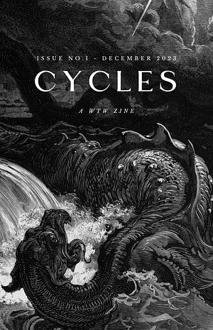 Cycles: A WTW Zine by Kendra LeVine, Avi Burton, Molly, yves., Nicole, Ajinkya Goyal, Tina Huynh