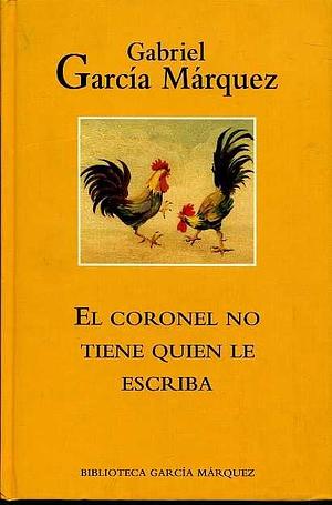 El coronel no tiene quien le escriba by Gabriel García Márquez