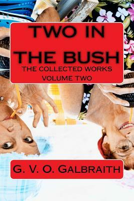 two in the bush by G. V. O. Galbraith