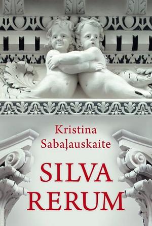 Silva Rerum by Kristina Sabaļauskaite
