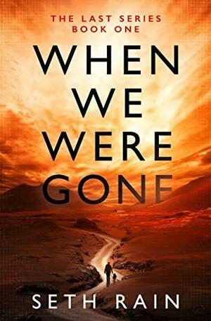 When We Were Gone: An Apocalyptic Dystopian Thriller by Seth Rain