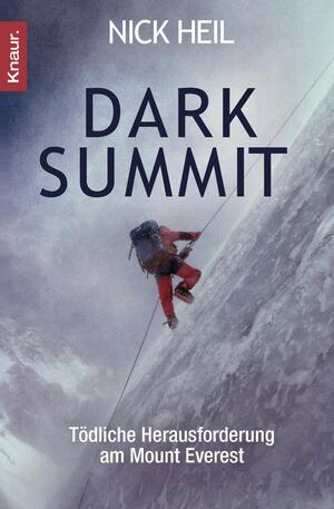 Dark Summit: Tödliche Herausforderung am Mount Everest by Nick Heil