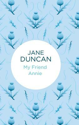 My Friend Annie by Jane Duncan