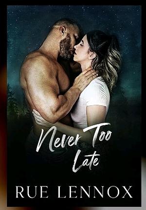 Never Too Late: A Second Chance Romantic Suspense by Rue Lennox, Rue Lennox