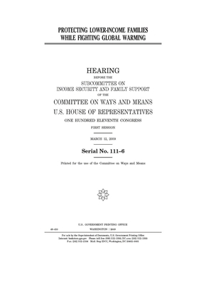 Protecting lower-income families while fighting global warming by Committee on Ways and Means (house), United States House of Representatives, United State Congress