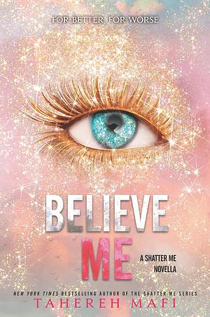 Believe Me by Tahereh Mafi