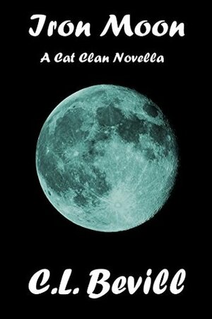 Iron Moon: A Cat Clan Novella by C.L. Bevill