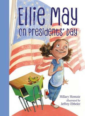 Ellie May on Presidents' Day by Hillary Homzie, Jeffrey Ebbeler