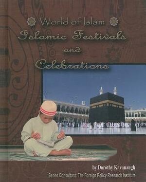World of Islam Islamic Festivals and Celebrations by Dorothy Kavanaugh