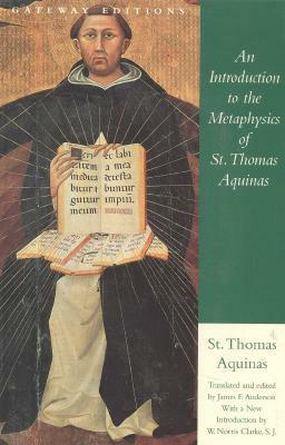 An Introduction to the Metaphysics of St. Thomas Aquinas by St. Thomas Aquinas, W. Norris Clarke, James F. Anderson