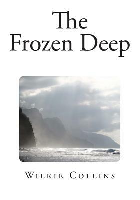 The Frozen Deep by Wilkie Collins