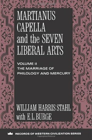 Martianus Capella and the Seven Liberal Arts, Vol. II: The Marriage of Philology and Mercury by Martianus Capella