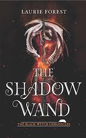 The Shadow Wand by Laurie Forest