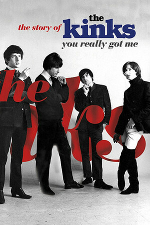 You Really Got Me: The Story of the Kinks by Nick Hasted