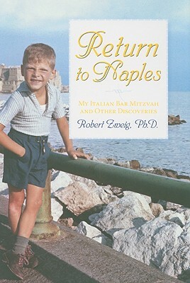 Return to Naples: My Italian Bar Mitzvah and Other Discoveries by Robert Zweig