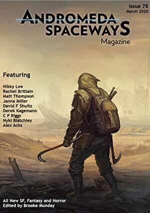 Andromeda Spaceways Magazine Issue 78 by Derek Kagemann, Alex Acks, Matt Thompson, Nyki Blatchley, Rachel Brittain, David F. Shultz, C P Riggs, Nikky Lee, Janna Miller, Brooke Munday