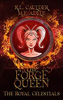 The Forge Queen by M.F. Adele, R.L. Caulder