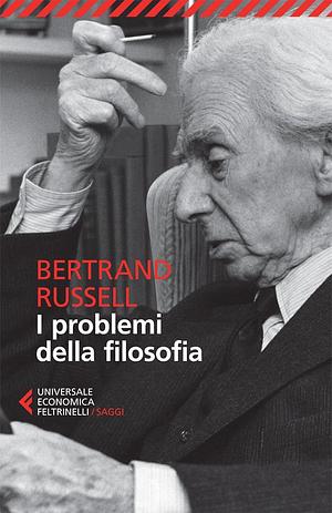 I problemi della filosofia by Bertrand Russell