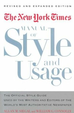 The New York Times Manual of Style and Usage by William E. Connolly, Allan M. Siegal, William G. Connolly