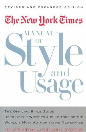 The New York Times Manual of Style and Usage by Allan M. Siegal, William E. Connolly, William G. Connolly