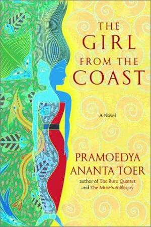 The Girl from the Coast by Pramoedya Ananta Toer
