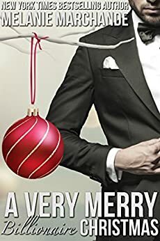 A Very Merry Billionaire Christmas by Melanie Marchande