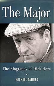 The Major: The Biography of Dick Hern by Michael Tanner
