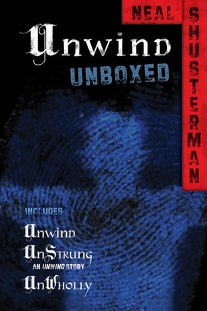 Unwind Unboxed by Neal Shusterman