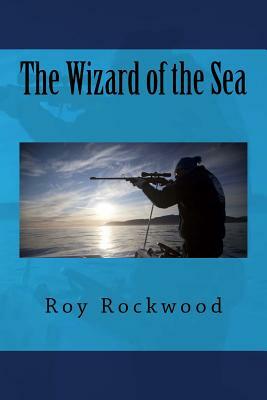 The Wizard of the Sea by Roy Rockwood