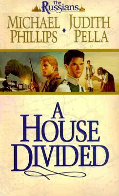 A House Divided by Michael R. Phillips, Judith Pella