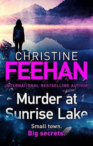 Murder at Sunrise Lake: A brand new, thrilling standalone from the No.1 bestselling author of the Carpathian series by Christine Feehan, Christine Feehan