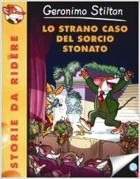 Lo Strano Caso Del Sorcio Stonato by Geronimo Stilton