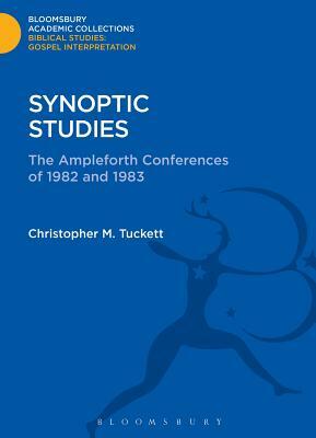 Synoptic Studies: The Ampleforth Conferences of 1982 and 1983 by Christopher M. Tuckett