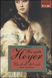 Un dono dal cielo: Beau Wyndham by Georgette Heyer, Anna Luisa Zazo