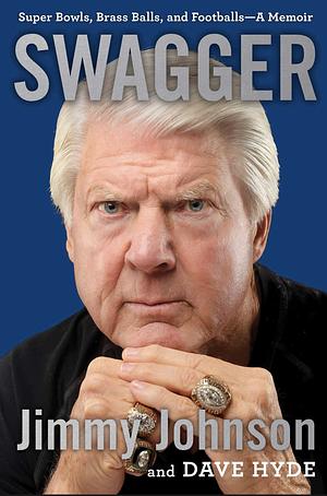 Swagger: Super Bowls, Brass Balls, and Footballs by Jimmy Johnson, Dave Hyde