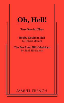 Oh, Hell!: Two One Act Plays by David Mamet, Shel Silverstein