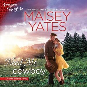 Need Me, Cowboy by Maisey Yates
