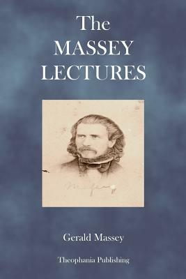 The Massey Lectures by Gerald Massey