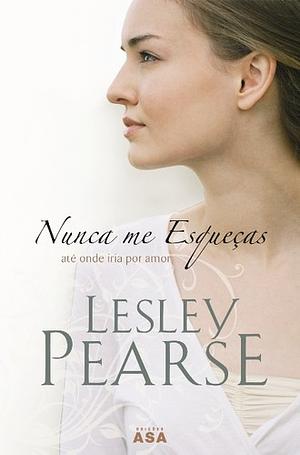 Nunca Me Esqueças by Lesley Pearse