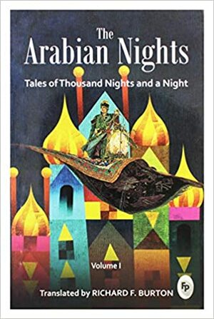 Arabian Nights: Tales Of Thousand Nights & A Night; Volume 1 of 16 by Anonymous
